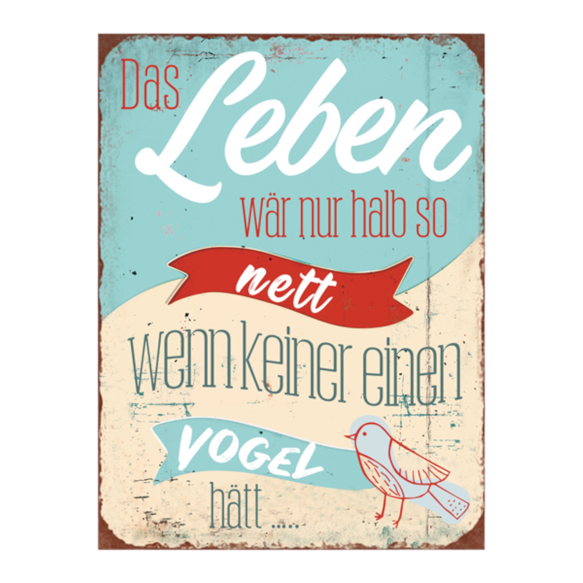 Darstellung von Metallschild das Leben wär nur halb so...