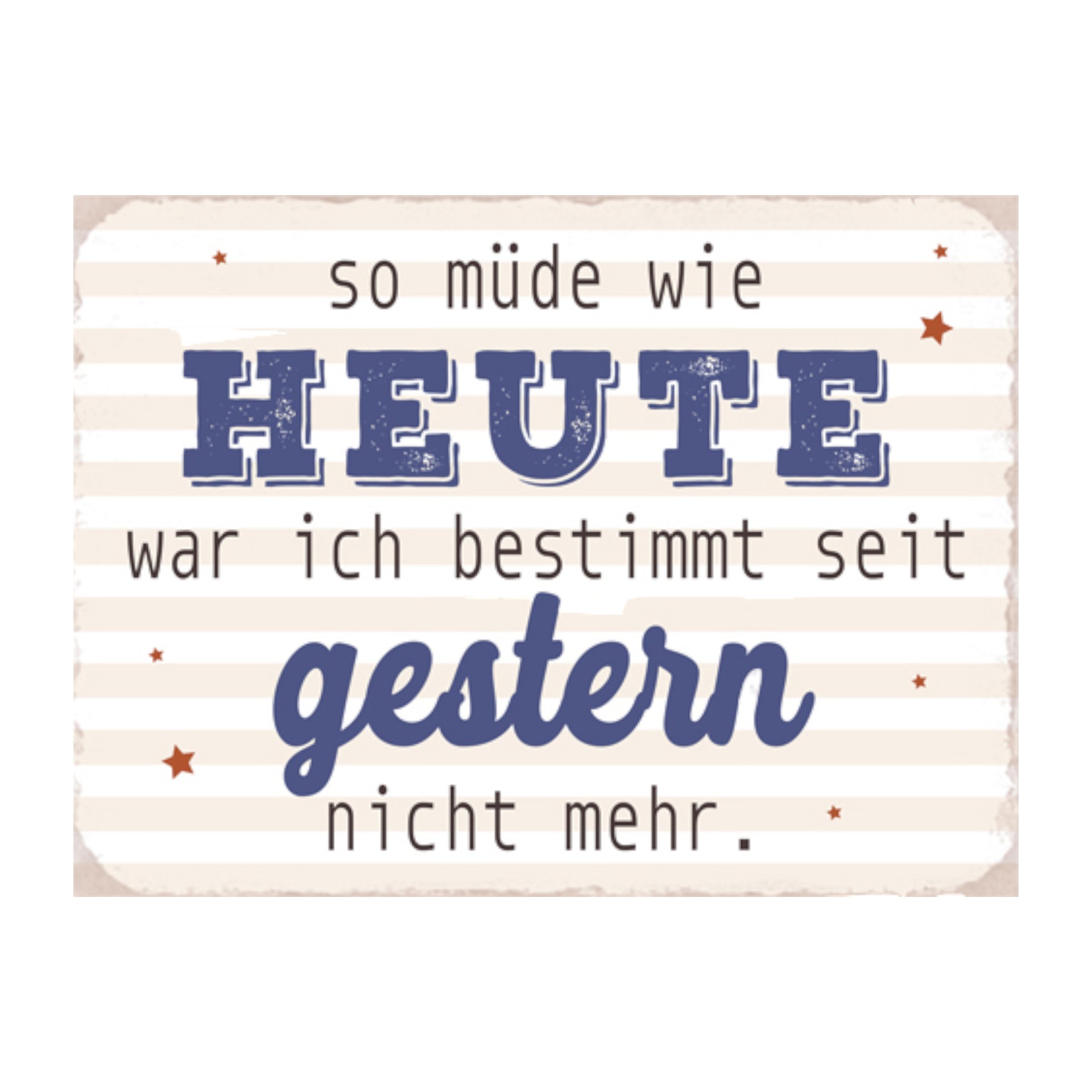 Darstellung von RP Schild So müde wie heute war ich bestimmt...