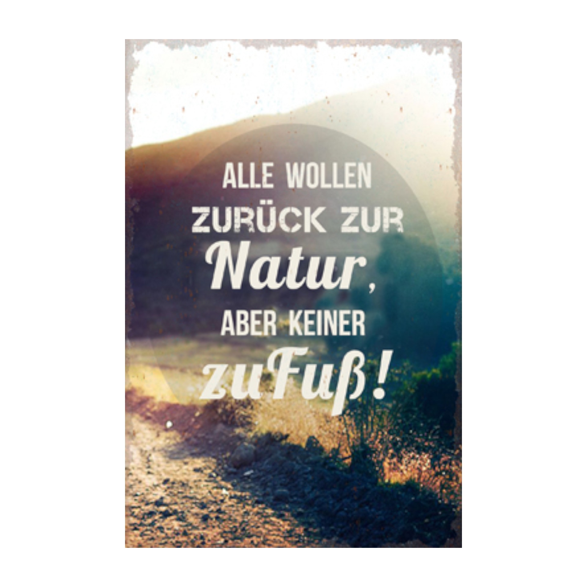 Darstellung von RP Metallschild Alle wollen zurück zur Natur,