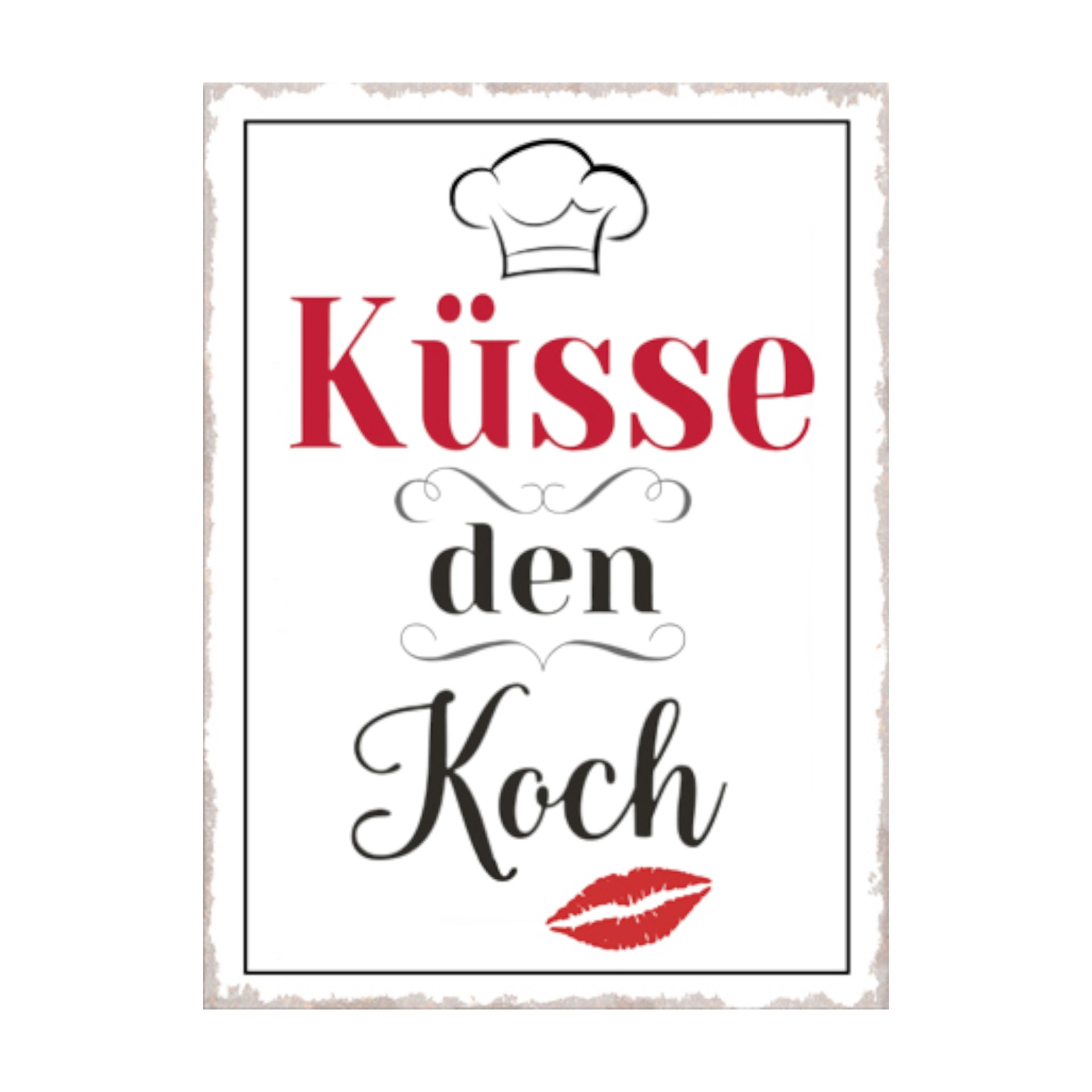 Darstellung von Metallschild Küsse den Koch