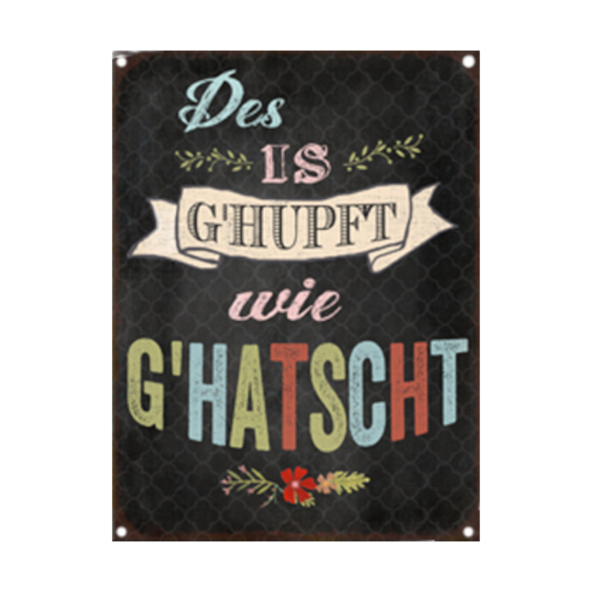 Darstellung von Schild des is g`hupft wie g`hatscht