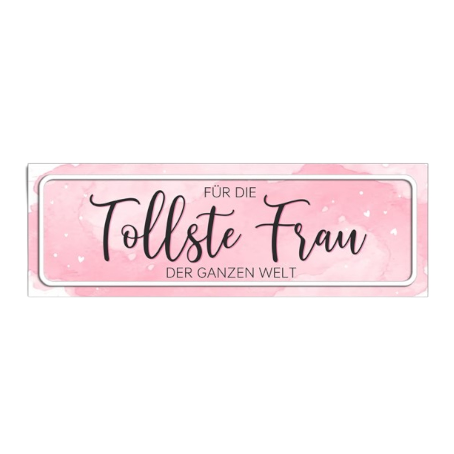 Darstellung von RP UV Schild Für die tollste Fau der ganzen Welt