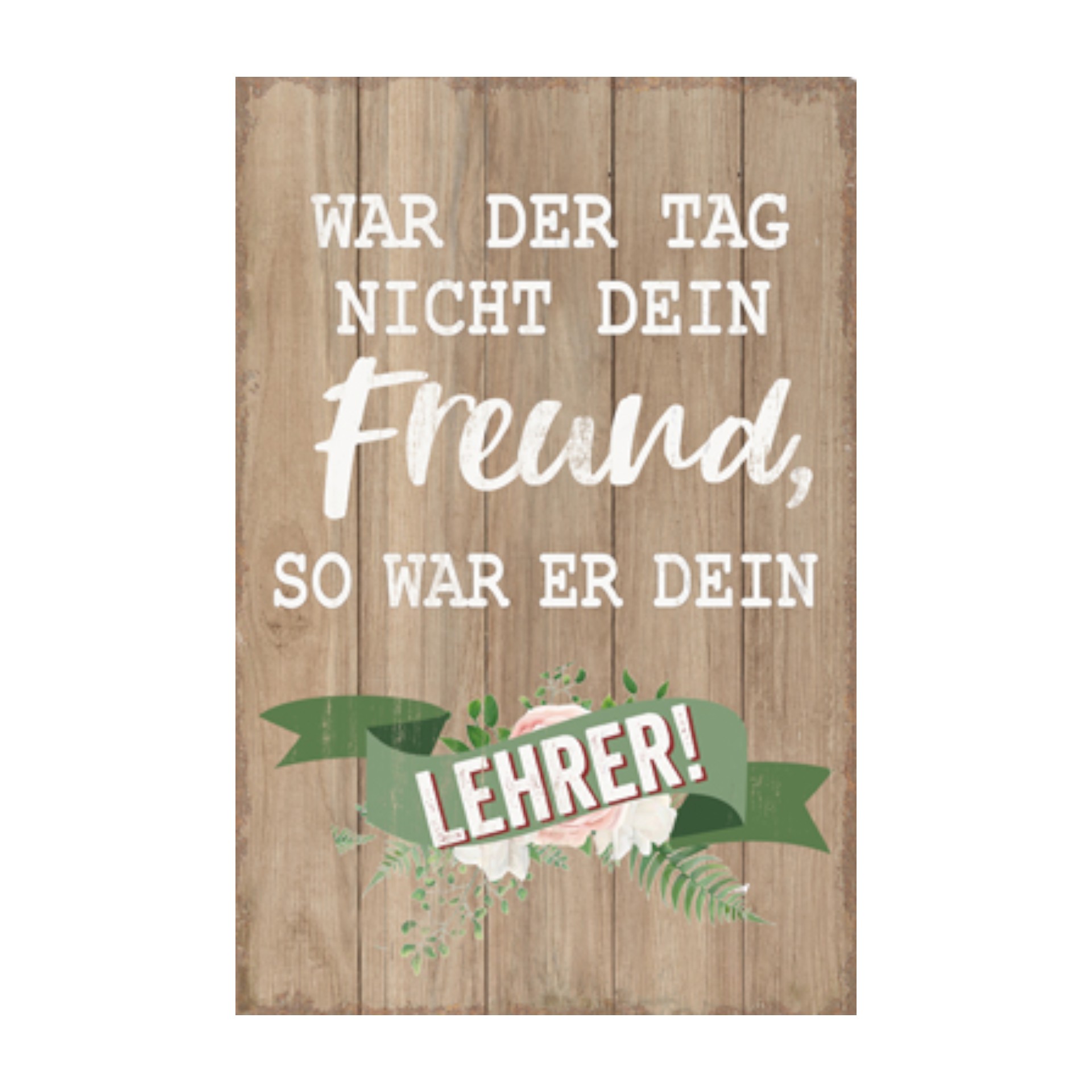 Darstellung von RP Metallschild war der Tag nicht dein Freund,...