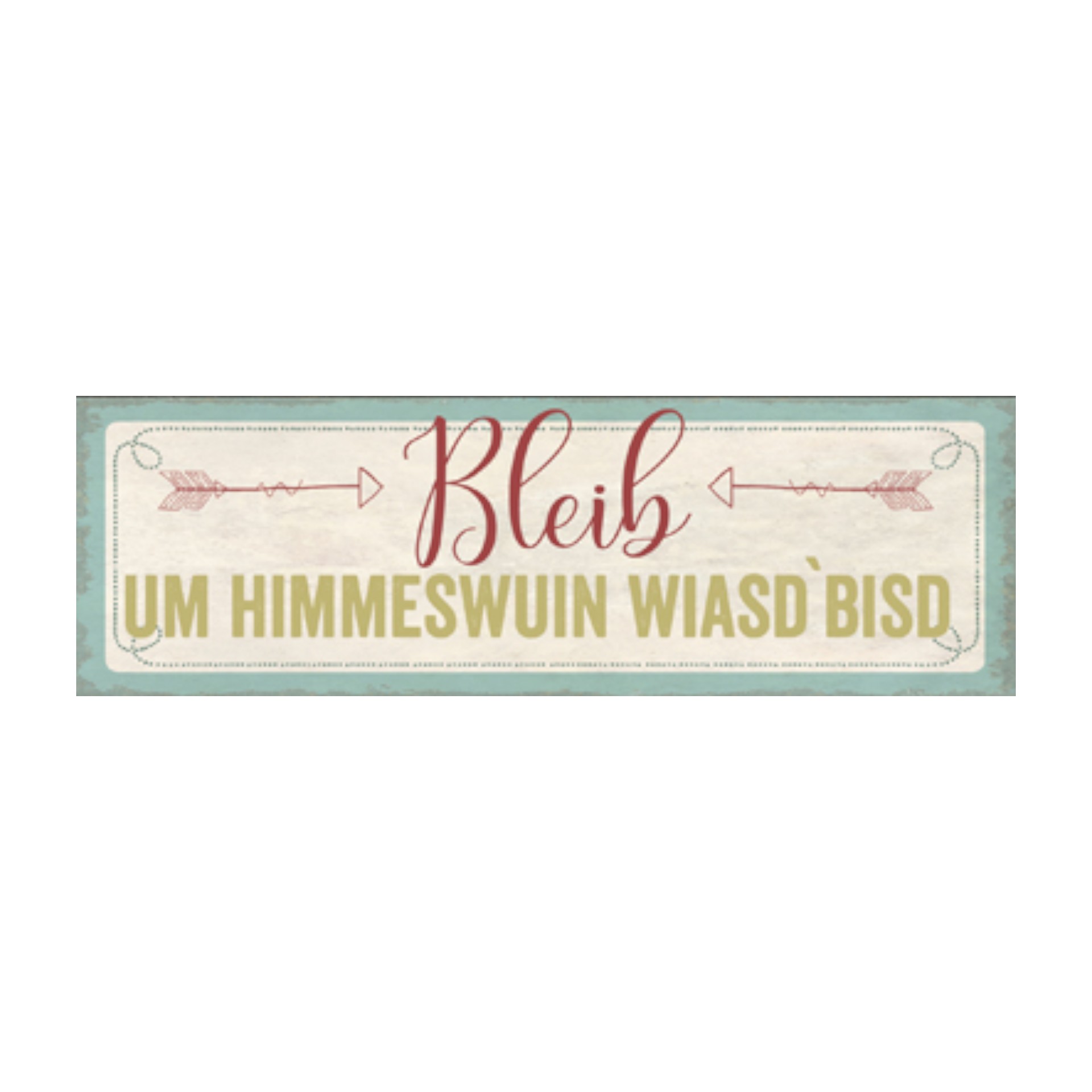 Darstellung von Metallschild bleib um Himmeswuin...