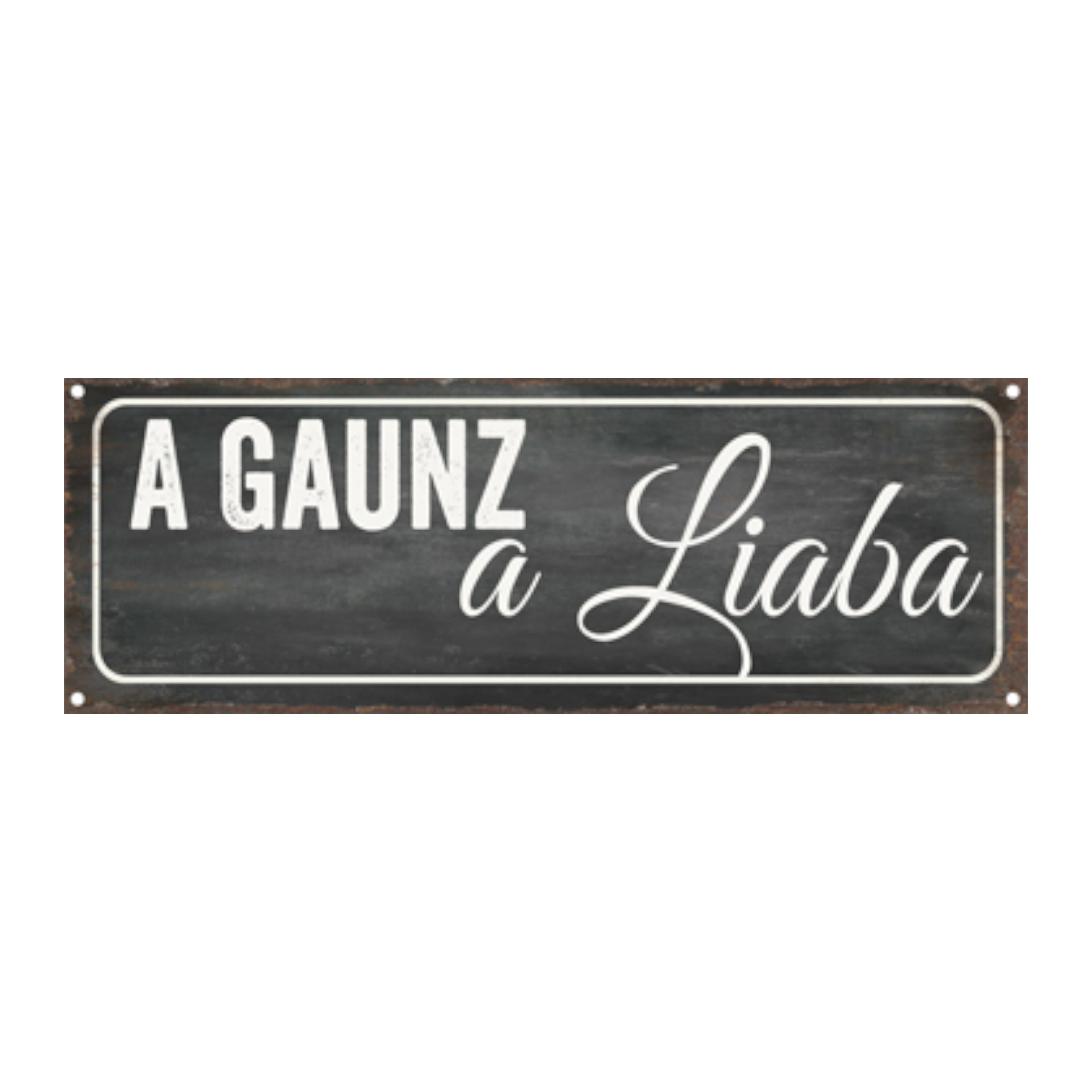 Darstellung von Schild a gaunz a Liaba